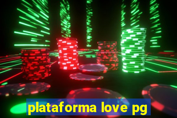 plataforma love pg